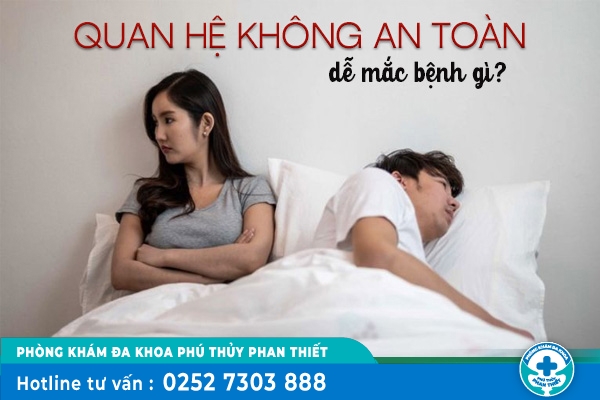Quan hệ không an toàn có nguy cơ mắc bệnh lý gì?